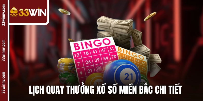 Lịch quay thưởng xổ số miền Bắc chi tiết