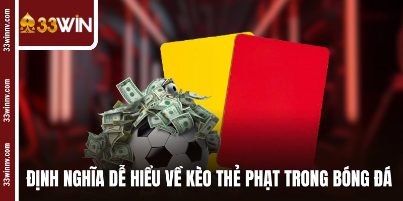 Định nghĩa dễ hiểu về kèo thẻ phạt trong bóng đá
