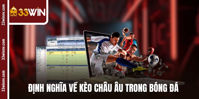 Định nghĩa về kèo châu Âu trong bóng đá