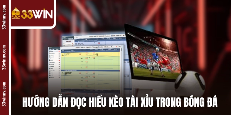 Hướng dẫn đọc hiểu kèo tài xỉu trong bóng đá