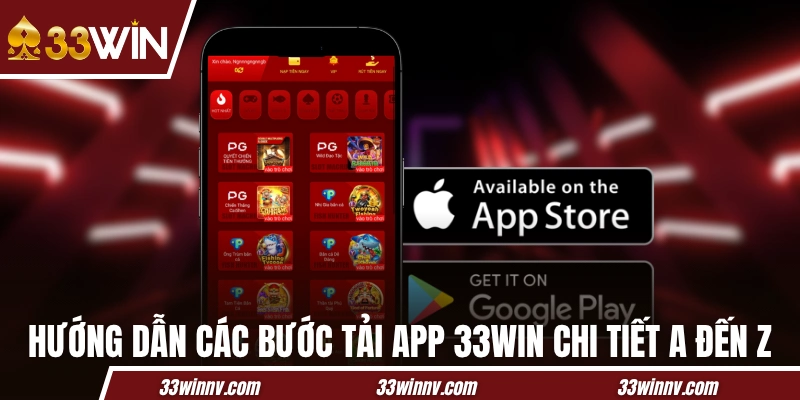 Hướng dẫn các bước tải app 33WIN chi tiết A đến Z