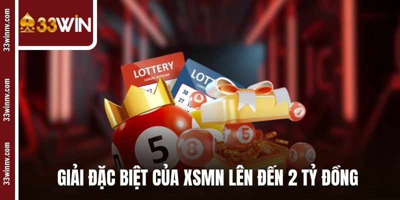 Giải đặc biệt của xổ số miền Nam lên đến 2 tỷ đồng