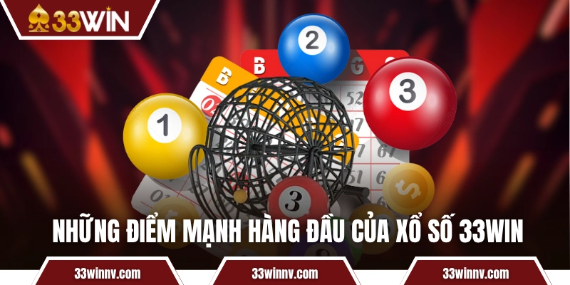 Những điểm mạnh hàng đầu của xổ số 33WIN
